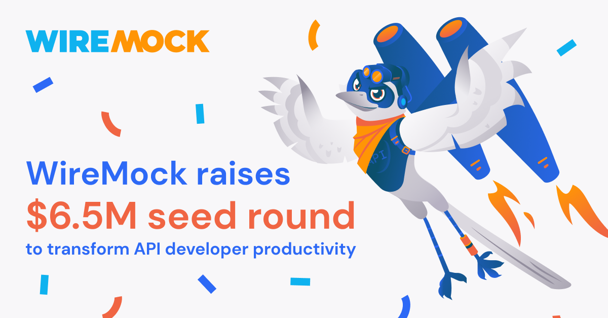 What Our $6.5M Seed Round Means for WireMock and the WireMock Community