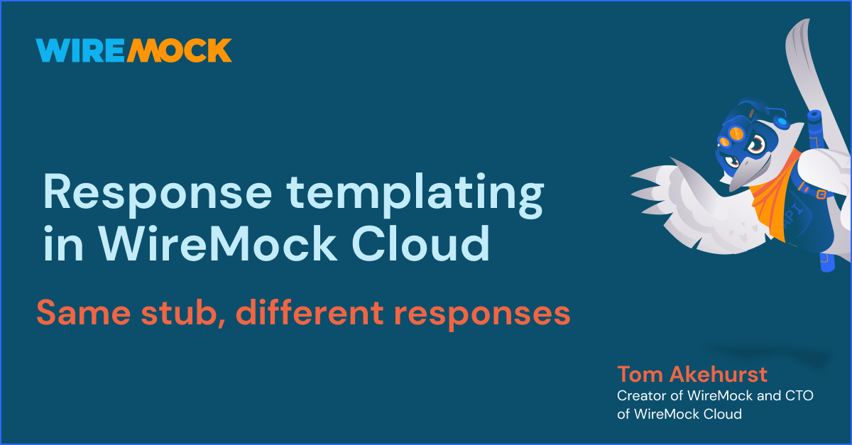 Build Mock APIs that Return Dynamic Responses with Response Templating