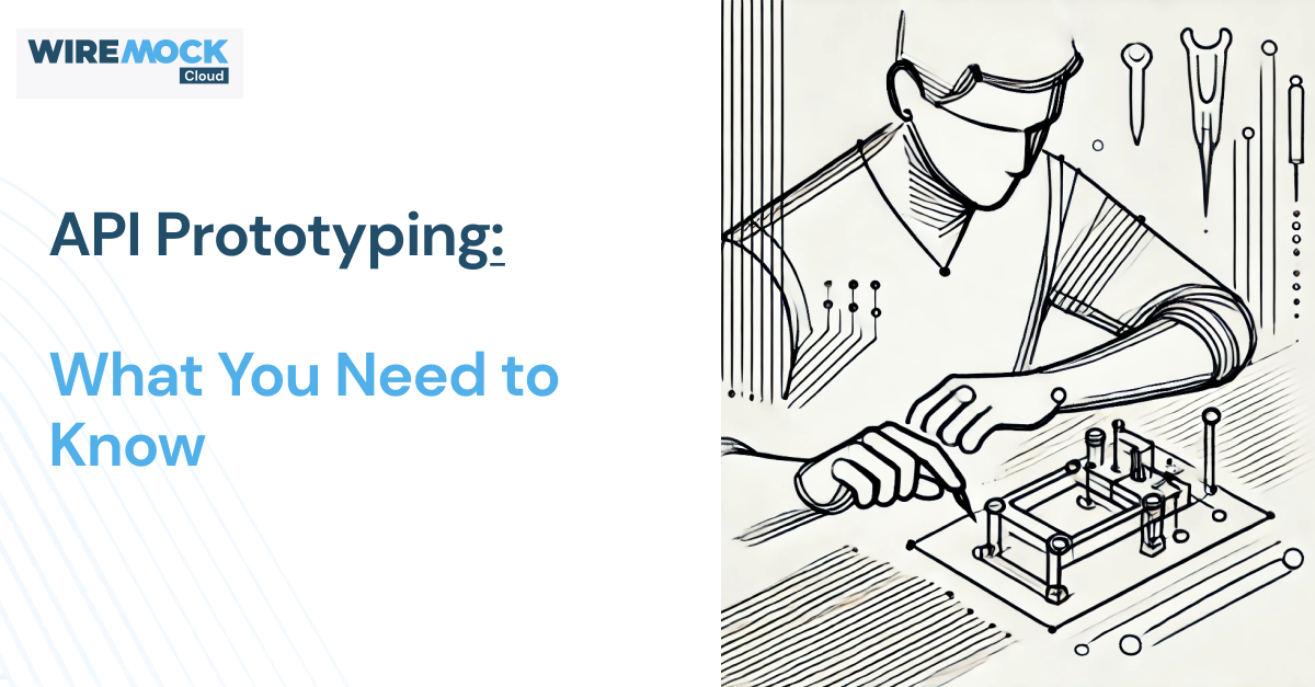 API Design and Prototyping: Why Bother + What You Need to Know