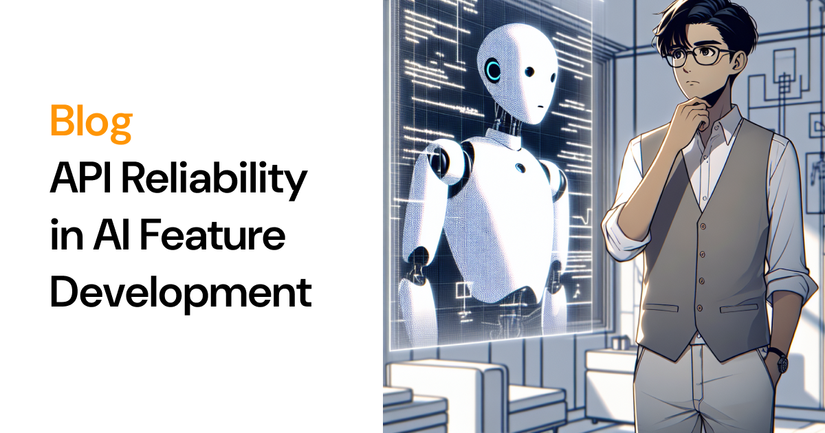 Ensuring API Reliability for AI Feature Dev