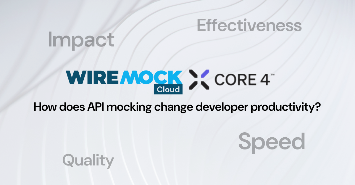 Core 4 Engineering Productivity Metrics and the Impact of WireMock Cloud